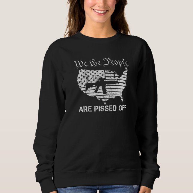 Sweatshirt Nous, le peuple, sommes en colère - AR15 Droits de (Devant)