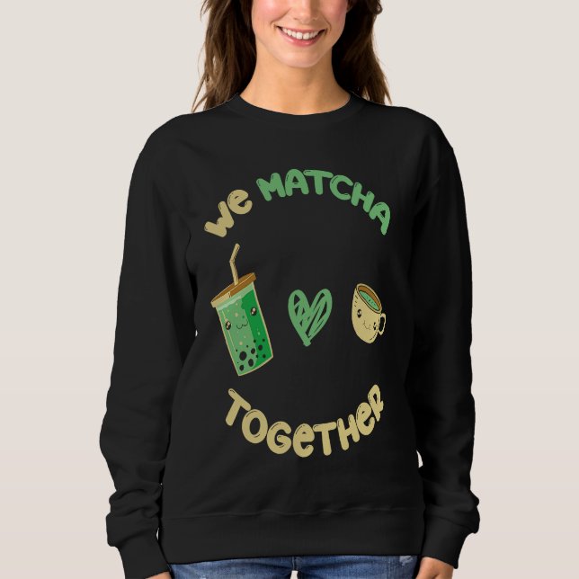Sweatshirt Nous Matcha Ensemble Je Match Matcha thé (Devant)