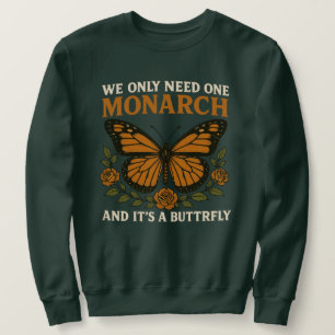 Sweatshirt Nous n'avons besoin que d'un papillon monarque A