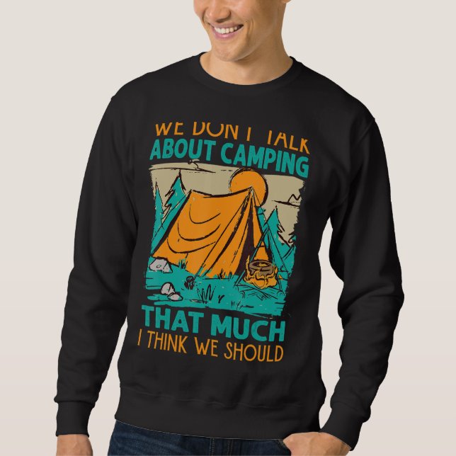 Sweatshirt Nous ne parlons pas du camping autant que je pense (Devant)