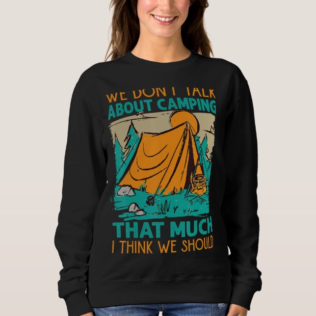 Sweatshirt Nous ne parlons pas du camping autant que je pense (Devant)