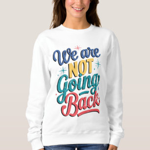 Sweatshirt Nous Ne Retournons Pas Les Élections 2024