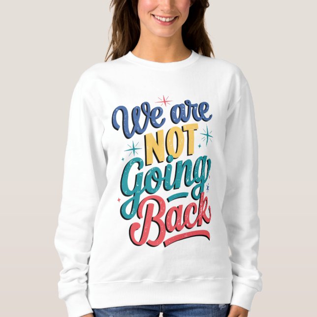 Sweatshirt Nous Ne Retournons Pas Les Élections 2024 (Devant)
