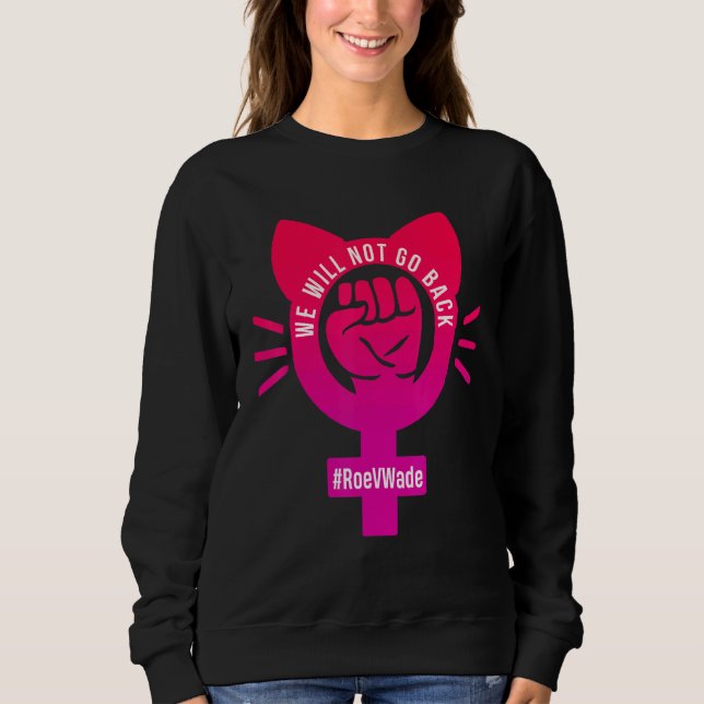 Sweatshirt Nous Ne Reviendrons Pas Protéger Roe V Wade 73 Rai (Devant)