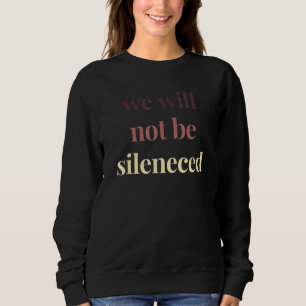 Sweatshirt Nous Ne Serons Pas Silencieux Femmes Manifestation