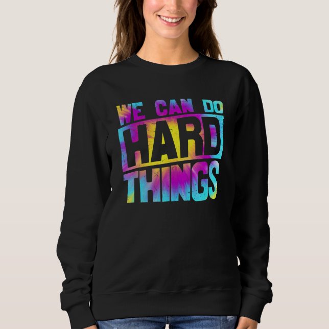 Sweatshirt Nous pouvons faire des choses difficiles tee pour  (Devant)