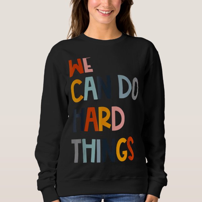 Sweatshirt Nous Pouvons Faire Des Choses Dures Motivation Cla (Devant)