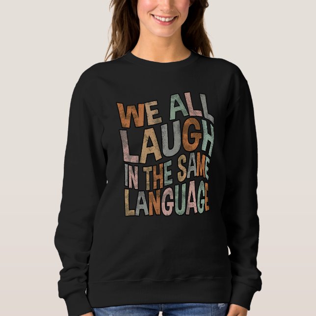 Sweatshirt Nous rions tous dans la même langue tolérance & es (Devant)