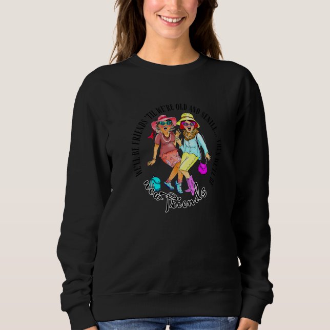 Sweatshirt Nous serons amis jusqu'à ce que nous soyons vieux  (Devant)