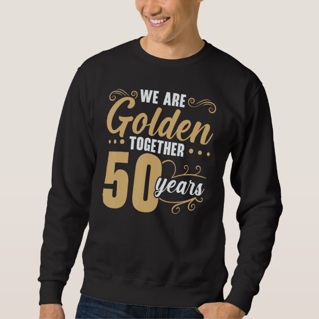 Sweatshirt Nous sommes dorés ensemble 50 ans 50e Mariage Anni (Devant)