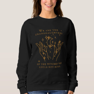 Sweatshirt Nous sommes les petites-filles des sorcières que v