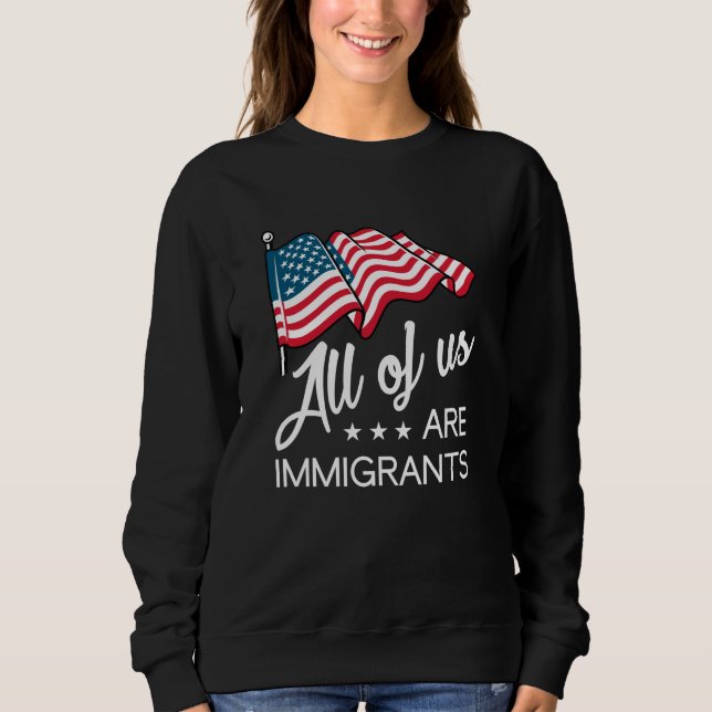 Sweatshirt Nous Sommes Tous Des Immigrants (Devant)