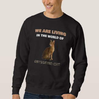 Sweatshirt Nous Vivons Dans Le Monde Du Chat Abyssinien