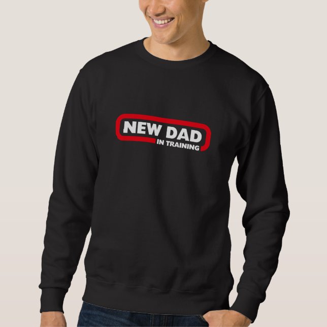 Sweatshirt Nouveau papa en formation - Drôle (Devant)