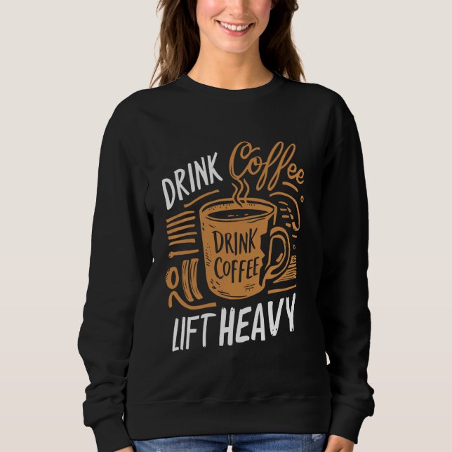 Sweatshirt Novelty Funny Gym - Boire Café, Ascenseur Corps lo (Devant)