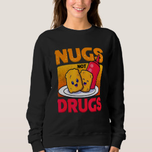 Sweatshirt Nugs Not Drugs Delicious Food Nuggets