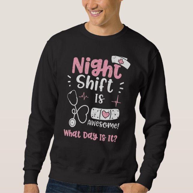 Sweatshirt Nuit Shift Night Shift Est Génial Quel Jour Est-Il (Devant)