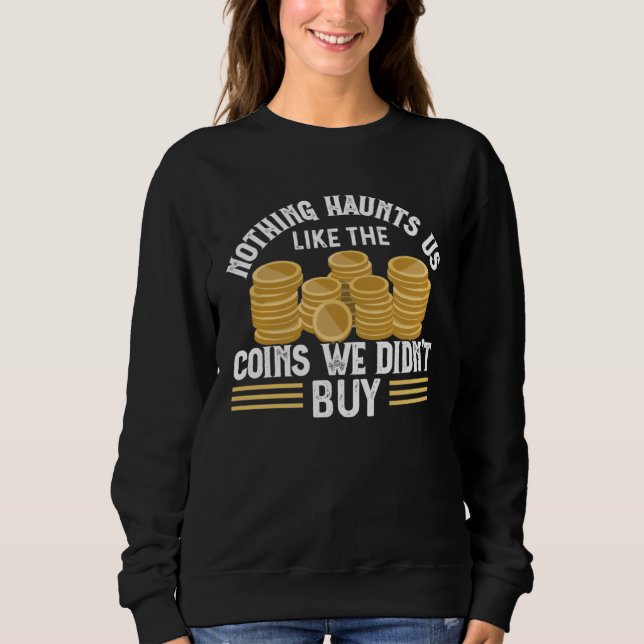 Sweatshirt Numismatics Coin Collector Coin  Collect Numismati (Devant)