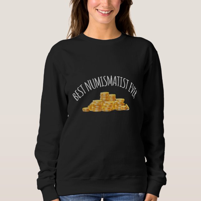 Sweatshirt Numismatique Meilleur Numismate Jamais Pièce (Devant)