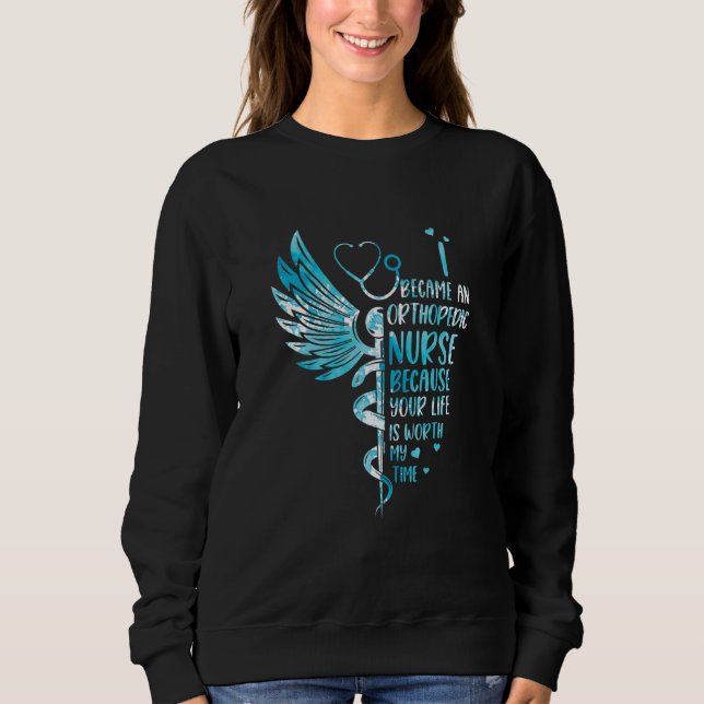 Sweatshirt Nurse Because Your Life Is Worth My Time  Orthoped (Devant)