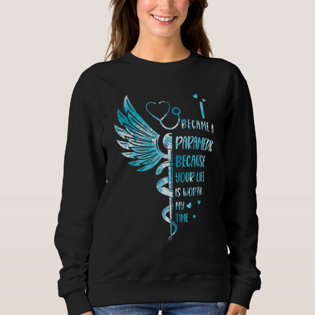 Sweatshirt Nurse Because Your Life Is Worth My Time  Paramedi (Devant)