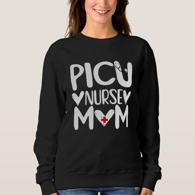 Sweatshirt Nurse Life merch PICU Nurse Mom Nursing Pediatric (Devant)