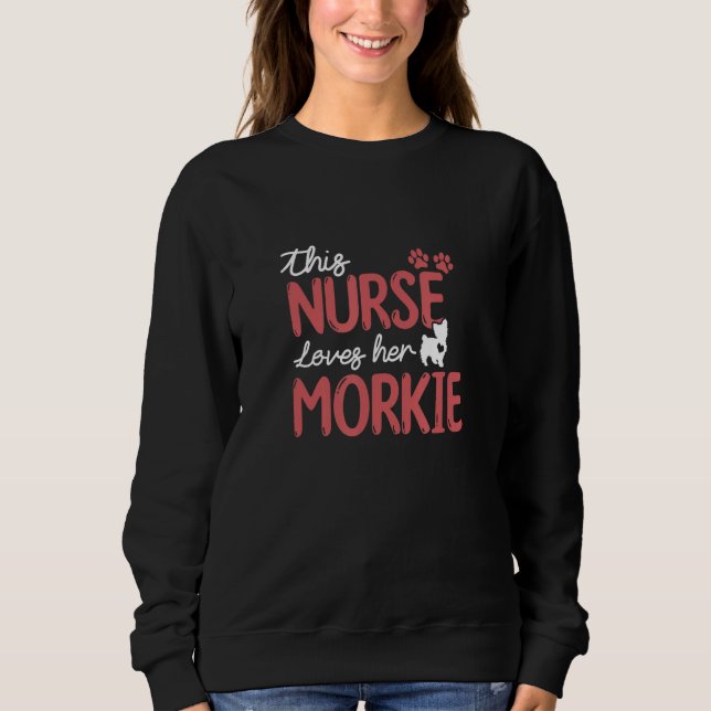 Sweatshirt Nurse Loves Morkie Dog Pet Lovers Gifts For Mom Wo (Devant)