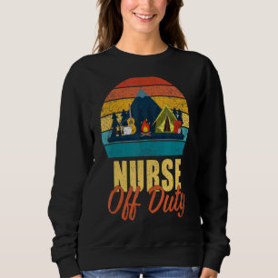 Sweatshirt Nurse Off Duty Letu2019s Go Camping Camper