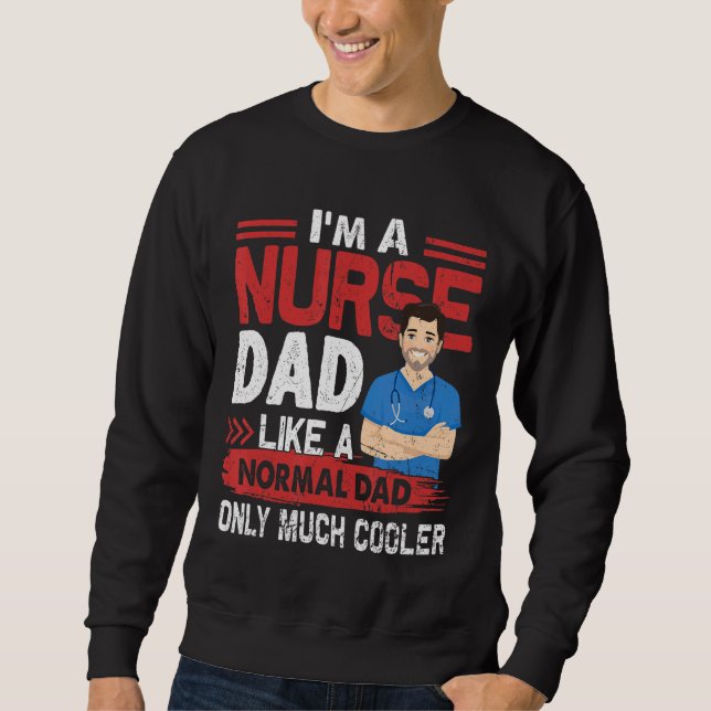 Sweatshirt Nurse Papa Comme Un Papa Normal Seulement Beaucoup (Devant)