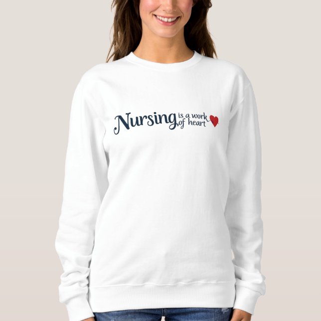 Sweatshirt Nursing is a Work of Heart Elegant Typography  (Devant)