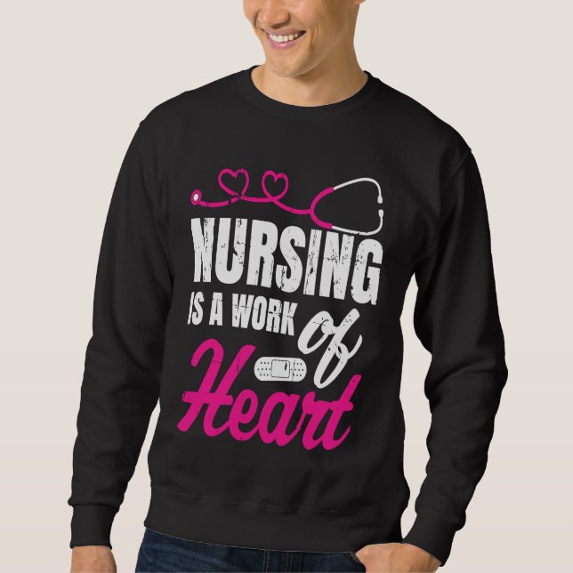 Sweatshirt Nursing Is A Work Of Heart Nurse Nurses Student (Devant)