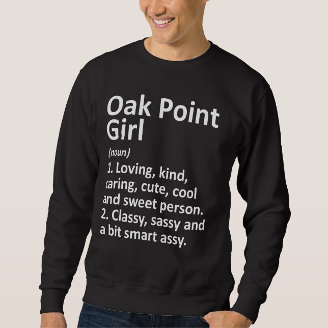 Sweatshirt Oak Point Girl Tx Texas Funny City Home Roots (Devant)