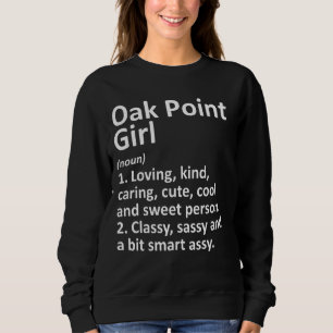 Sweatshirt Oak Point Girl Tx Texas Funny City Home Roots