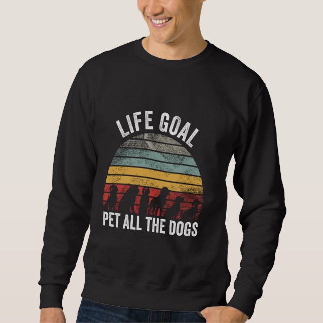 Sweatshirt Objectif de vie caresser tous les chiens (Devant)