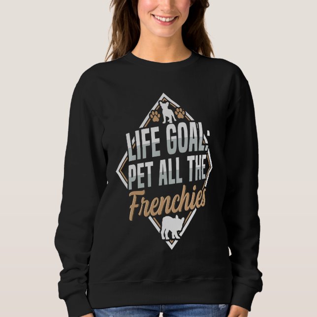Sweatshirt Objectif de vie caresser tous les frenchies Citati (Devant)