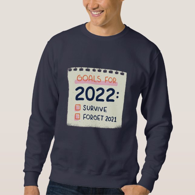Sweatshirt Objectifs pour 2022 : Survivre, Oublier 2021 (Devant)