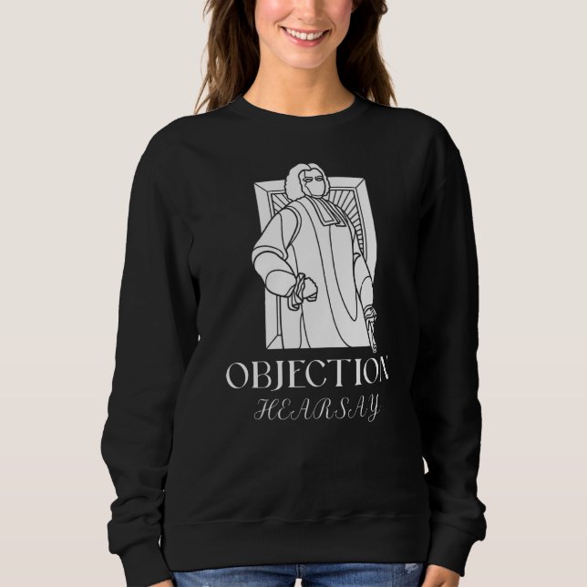 Sweatshirt Objection Hearsay Lawyer Meme (Devant)