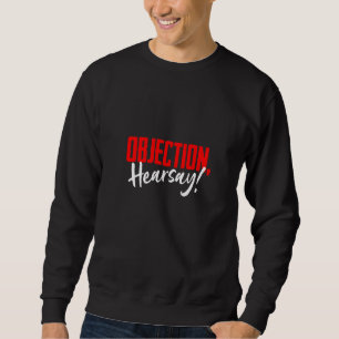 Sweatshirt Objection Hilarious Viral Meme dire Hilarious Hear
