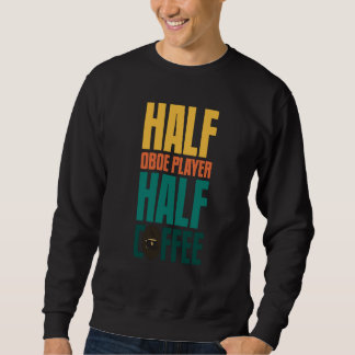 Sweatshirt Oboe Player  For Coffee