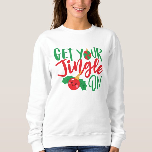 Sweatshirt Obtenez Votre Jingle À Noël (Devant)