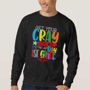 Sweatshirt Obtenez votre rayon C'est le Dernier jour de 1ère