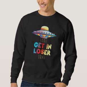 Sweatshirt Obtenir Dans Loser Objet Volant Non Identifié Sur