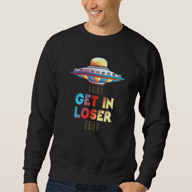 Sweatshirt Obtenir Dans Loser Objet Volant Non Identifié Sur  (Devant)
