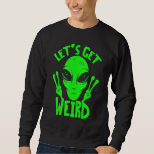 Sweatshirt Obtenons Étrange Alien De L'Espace