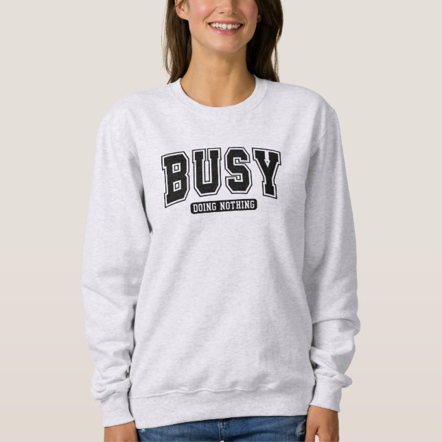 Sweatshirt Occuper à ne rien faire de drôle et sarcastique (Devant)