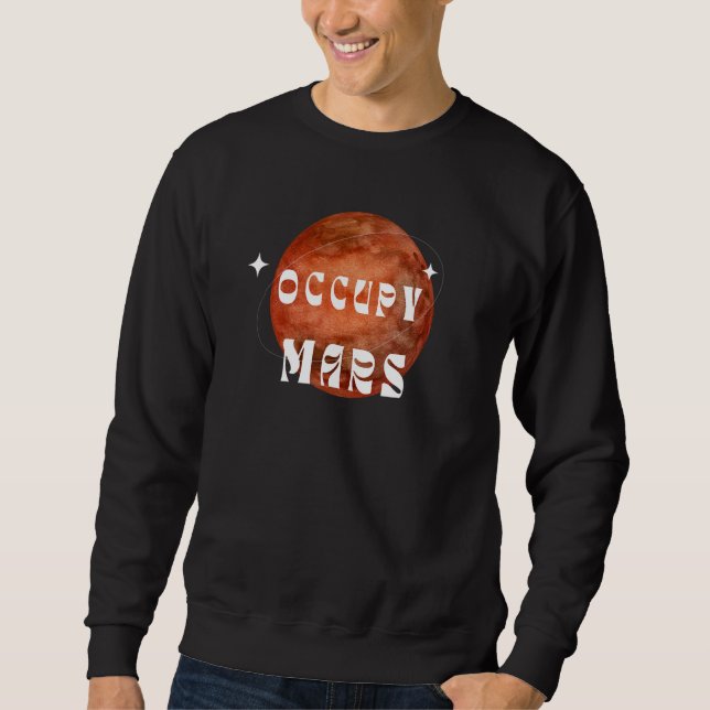 Sweatshirt Occupy Mars Astronaut Science Astronome Espace (Devant)