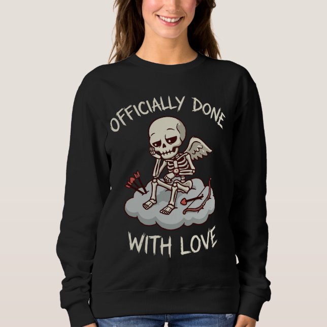 Sweatshirt Officially Done With Love Skeleton Cupid Design (Devant)