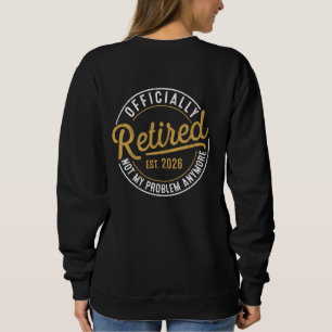 Sweatshirt Officiellement à la retraite 2026 Plus mon problèm
