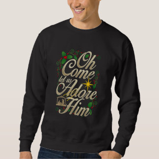 Sweatshirt Oh Come Let Us Adore Him  Nativity Christmas Relig
