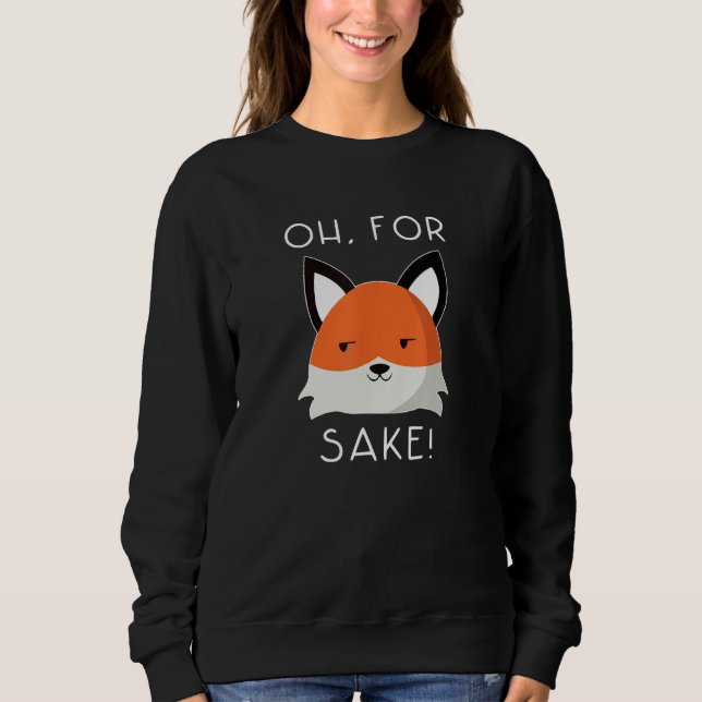 Sweatshirt oh for fox sake   idea for women animal  1 (Devant)
